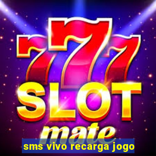 sms vivo recarga jogo